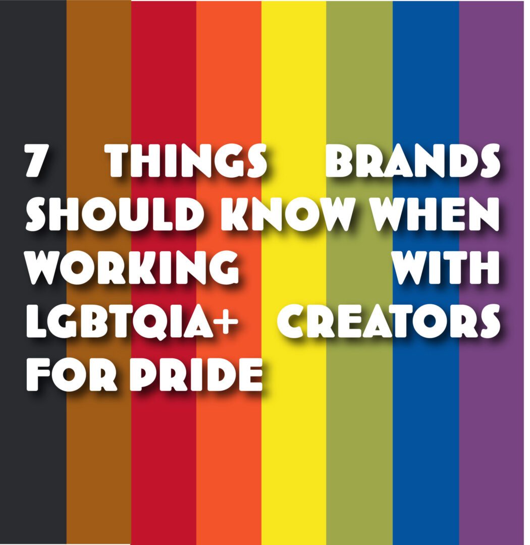 Things Brands Should Know When Working With LGBTQIA+ Creators for Pride