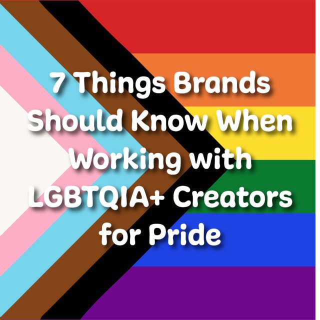 7 Things Brands Should Know When Working With LGBTQIA+ Creators for Pride